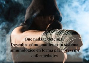 como fortalecer el sistema inmunologico